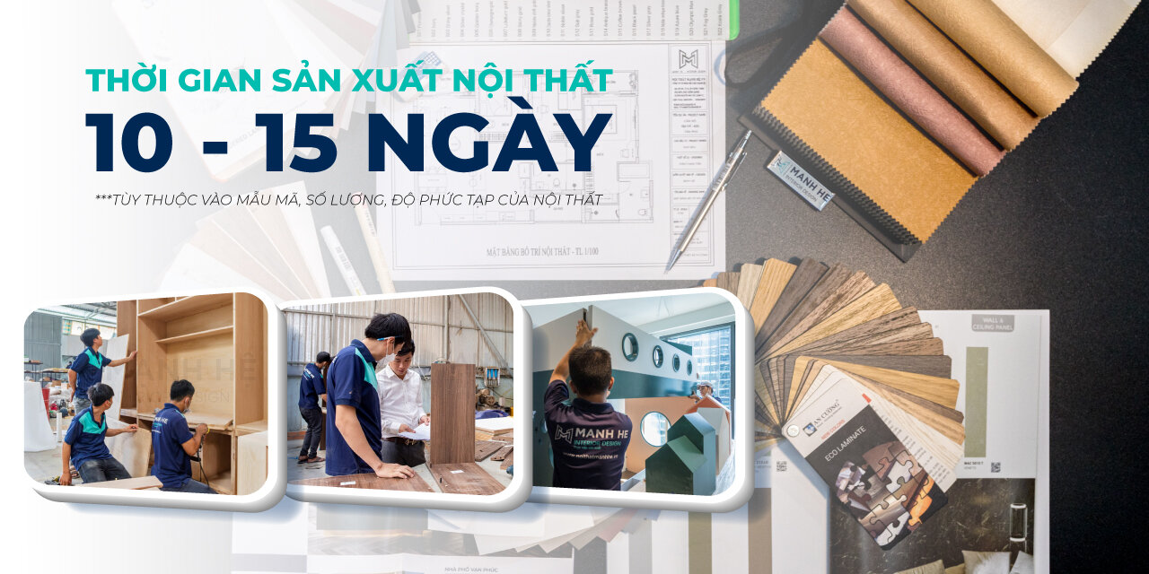 Thời gian sản xuất nội thất từ 10-15 ngày
