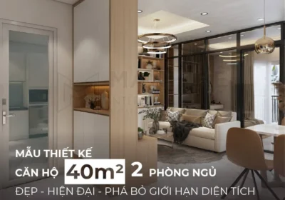 thiết kế căn hộ 40m2 2 phòng ngủ đẹp và hiện đại phá bỏ giới hạn diện tích
