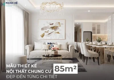 Thiết kế nội thất chung cư 85m2 đẹp ấn tượng