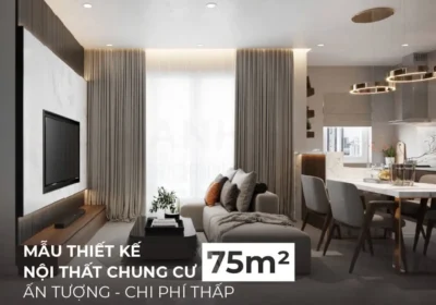 Thiết kế nội thất chung cư 75m2 siêu đẹp và tiện nghi