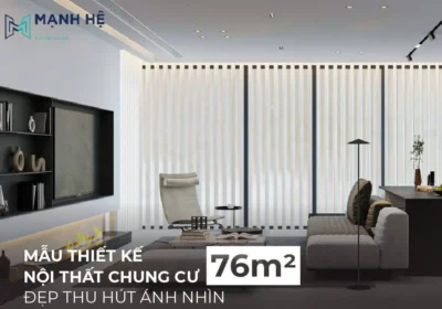 Thiết kế nội thất chung cư 76m2 đẹp tạo không gian sống mới lạ và độc đáo