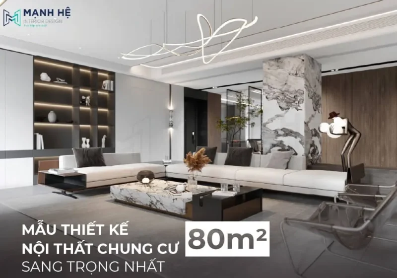 Thiết kế nội thất chung cư 80m2 đẹp – sang trọng