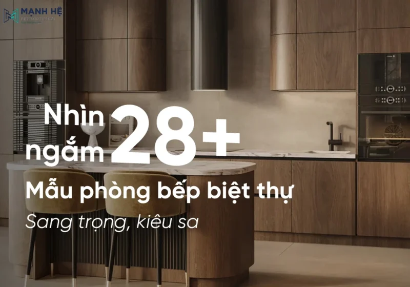 Nhìn ngắm phòng bếp biệt thự sang trọng, kiêu sa và đẹp tuyệt mỹ