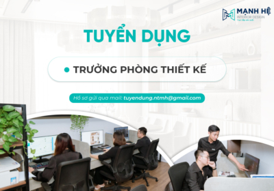 Tuyển dụng trưởng phòng thiết kế tại Mạnh Hệ