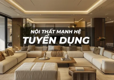 Nội thất Mạnh Hệ tuyển dụng