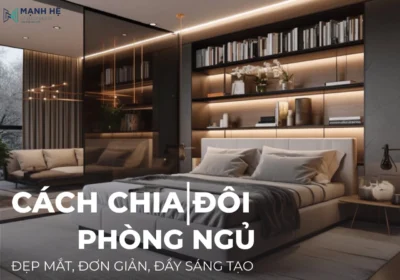 Tách 1 phòng ngủ thành 2 phòng bằng nhiều cách đẹp, đơn giản, tiết kiệm