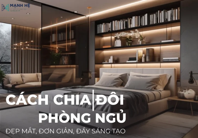 Tách 1 phòng ngủ thành 2 phòng bằng nhiều cách đẹp, đơn giản, tiết kiệm