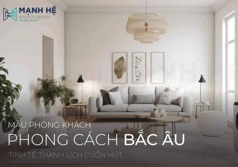 Mẫu phòng khách bắc âu đẹp hiện đại, nhẹ nhàng, tinh tế