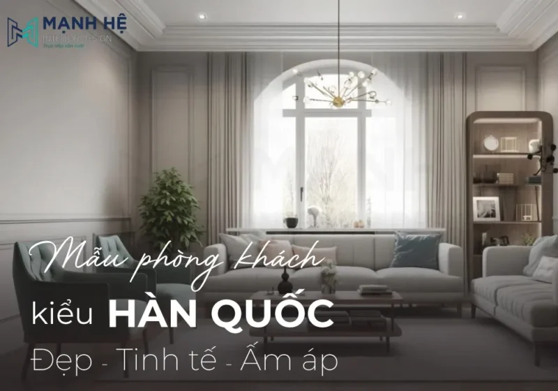 Mẫu thiết kế phòng khách hàn quốc nhẹ nhàng, tinh tế