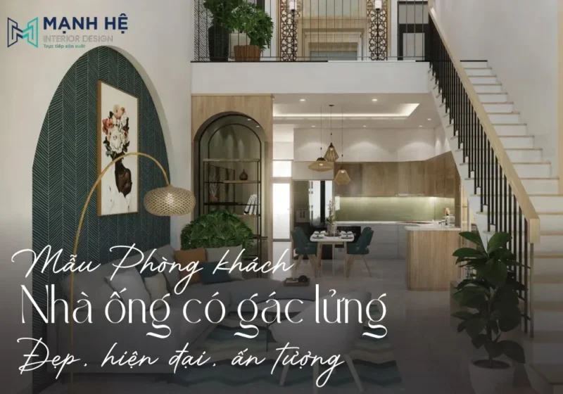 mẫu phòng khách nhà ống có gác lửng đẹp, độc đáo dẫn đầu xu hướng