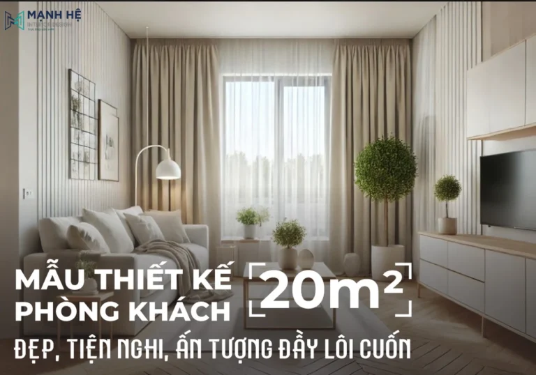 Mẫu thiết kế phòng khách 20m2 hiện đại, tinh tế