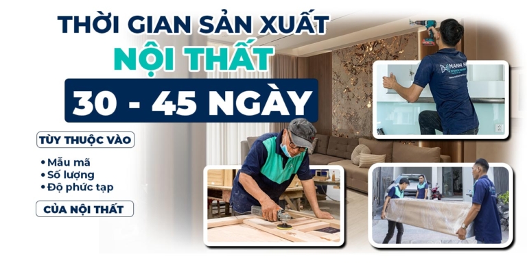 thời gian sản xuất nội thất 30-45 ngày