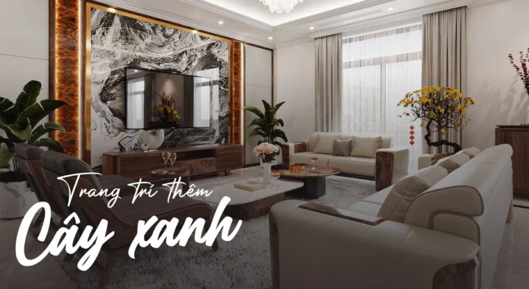 Trang trí thêm cây xanh cho không gian phòng khách biệt thự
