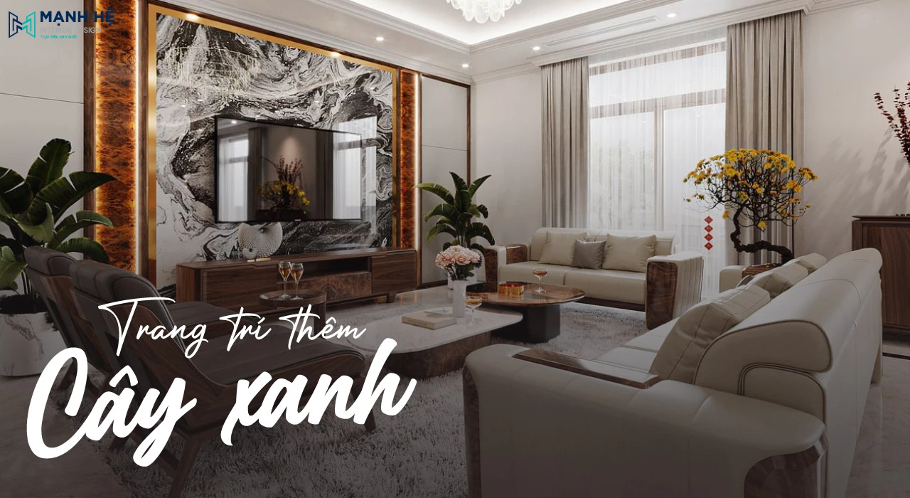 Trang trí thêm cây xanh cho không gian phòng khách biệt thự