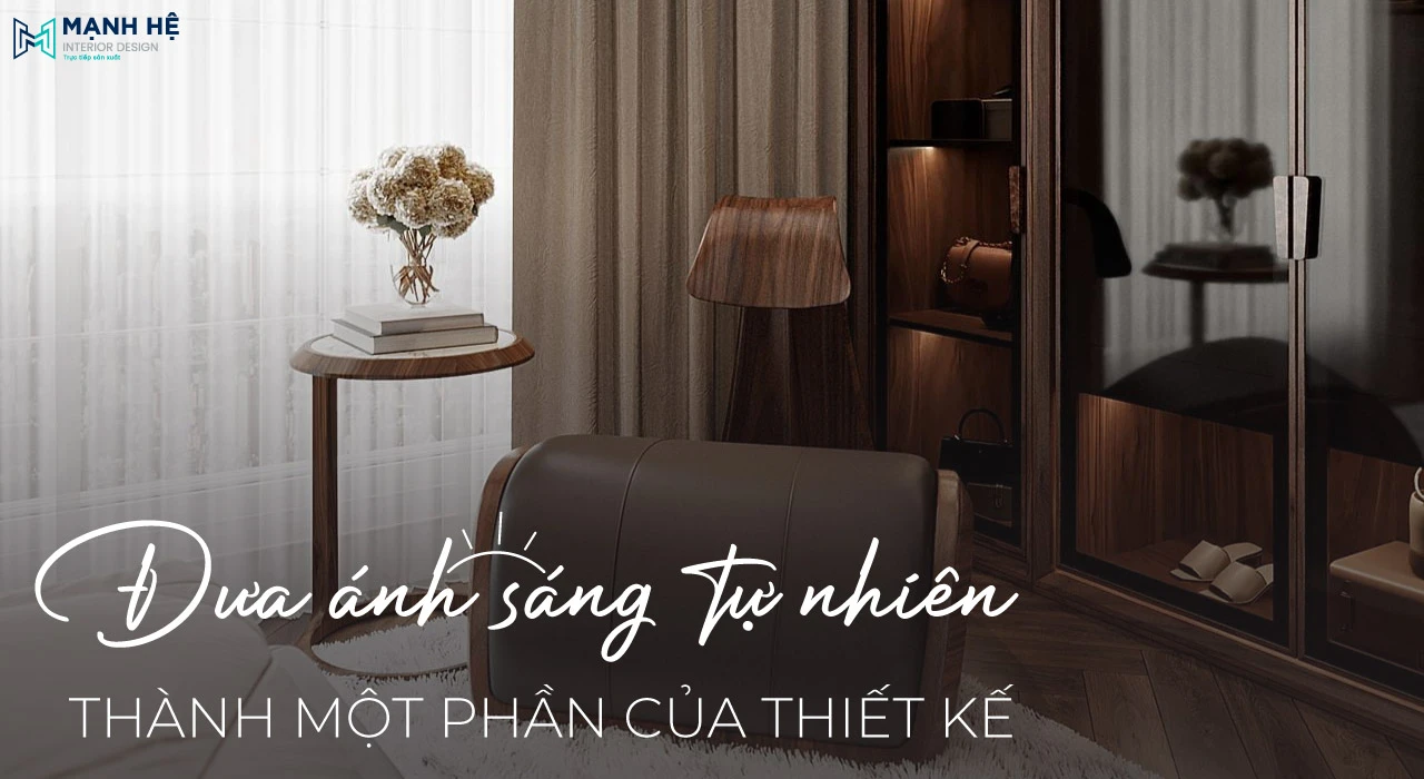 Đưa ánh sáng tự nhiên thành một phần để năng cao hiệu quả thiết kế