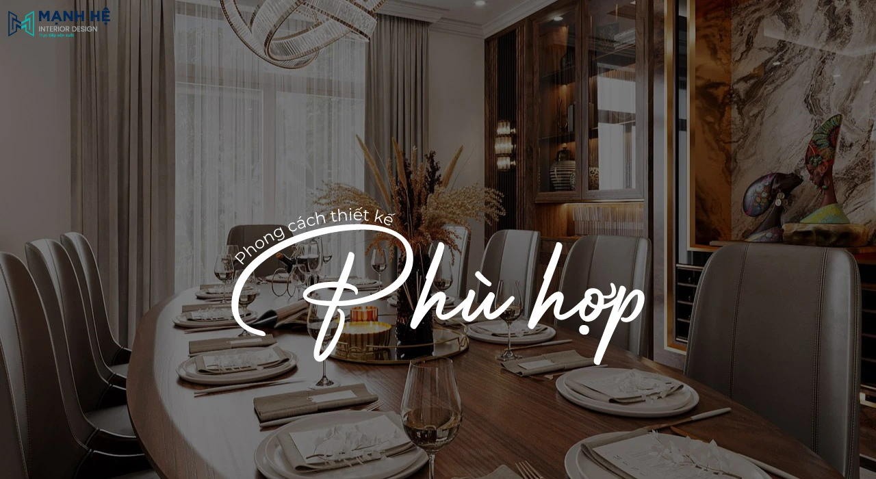 Lựa chọn phong cách thiết kế nội thất phù hợp với diện tích hay sự sang trọng