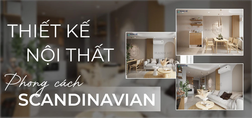 Phong cách thiết kế nội thất chung cư Scandinavian – Bắc Âu nhẹ nhàng