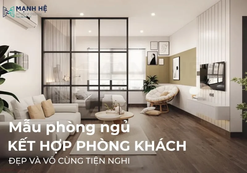 Tham khảo 20+ mẫu phòng ngủ kết hợp phòng khách đẹp và vô cùng tiện nghi nhất 2025