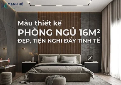 mẫu thiết kế phòng ngủ 16m2 đẹp mắt và tinh tế theo đa dạng phong cách
