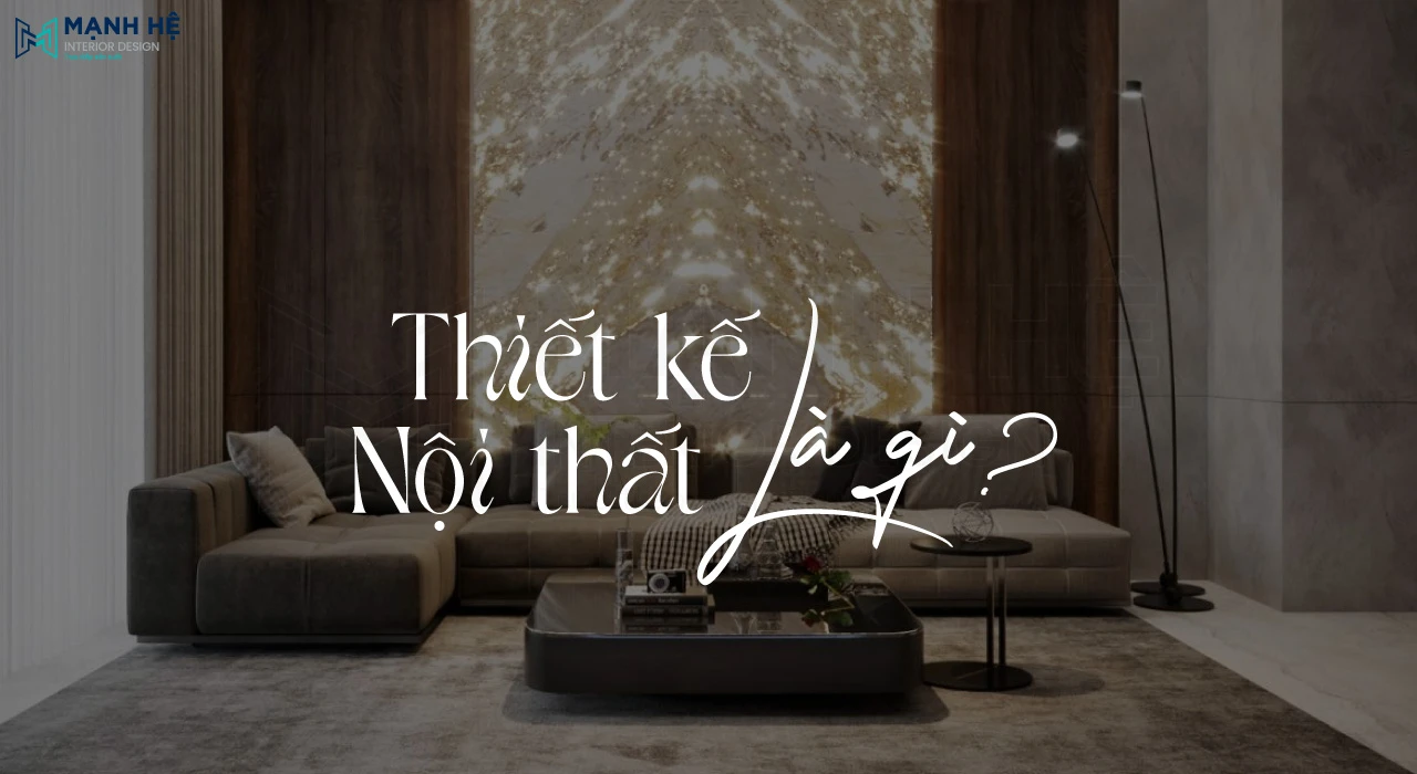 Thiết kế nội thất đem lại không gian sống lý tưởng