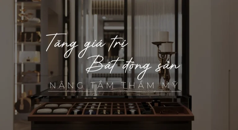 Tăng giá trị bất động sản nâng tầm không gian sống khi thiết kế nội thất
