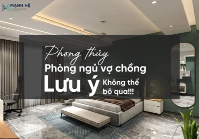 Tìm hiểu ngay phong thủy phòng ngủ vợ chồng và những lưu ý quan trọng không thể bỏ qua