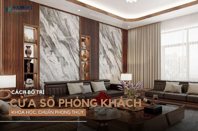 Cách bố trí cửa sổ phòng khách khoa học, chuẩn phong thủy