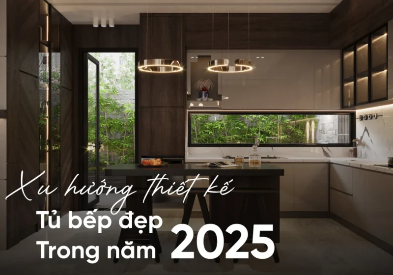 Xu hướng thiết ké tủ bếp đẹp năm 2025