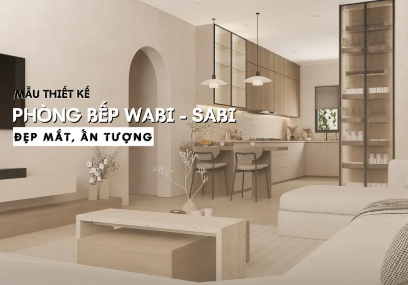 mẫu tủ bếp phong cách wabi sabi đẹp được ưa chuộng