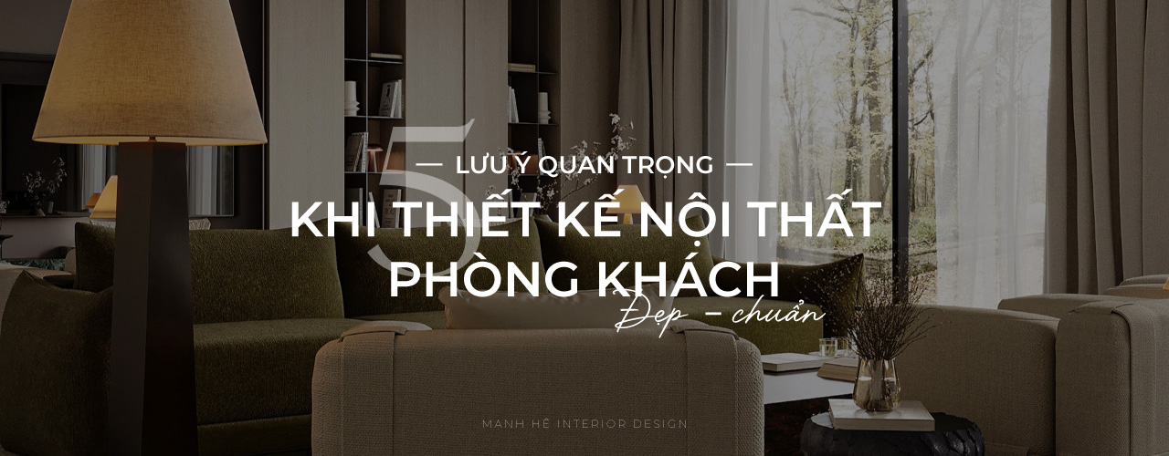 Lưu ý Quan Trọng Khi Thiết Kế Phòng Khách
