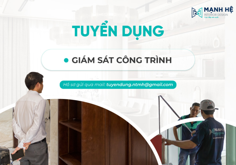 Tuyển Dụng Giám Sát Công Trình Nội Thất Mạnh Hệ