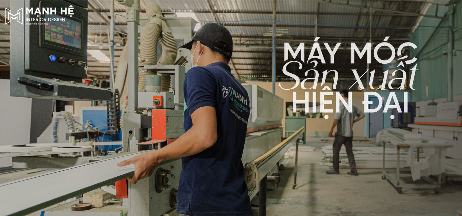 Xưởng sản xuất nội thất Mạnh Hệ được trang bị máy móc hiện đại