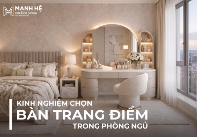Kinh nghiệm chọn bàn trang điểm trong phòng ngủ chuẩn đẹp, tối ưu không gian