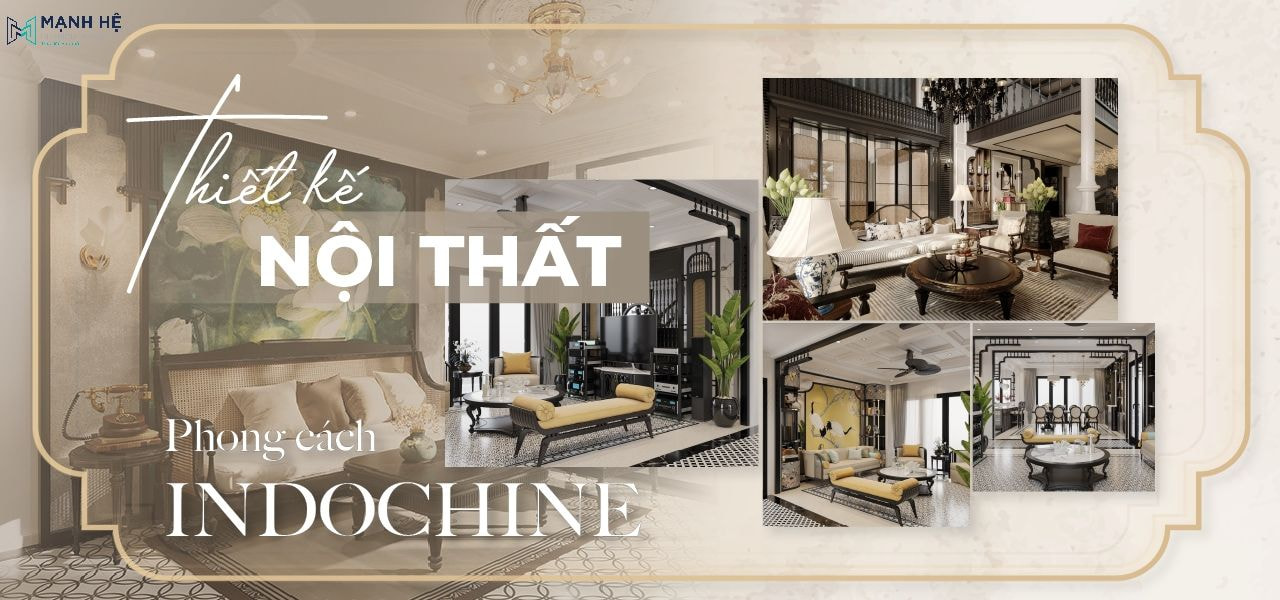 phong cách thiết kế nội thất indochine
