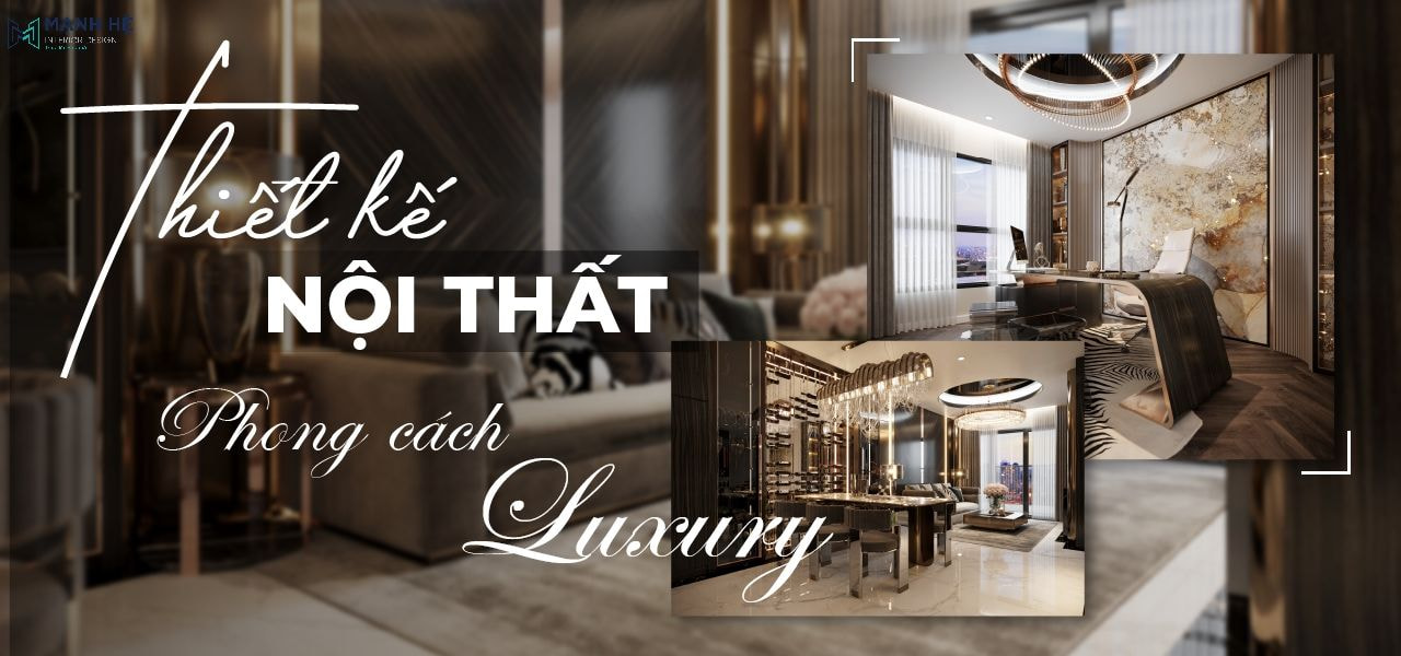 phong cách thiết kế nội thất luxury